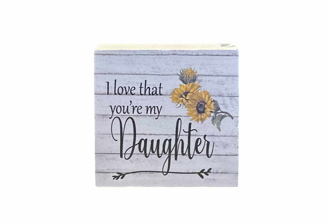 3"x3" Block | I Love That You're My Daughter