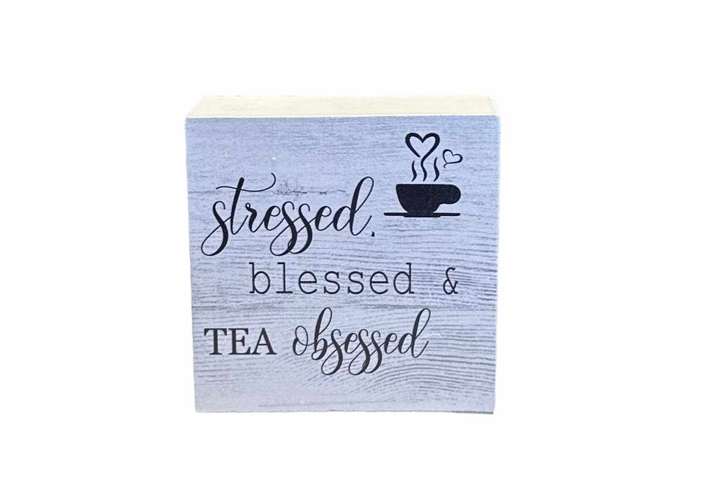 3"x3" Block | Stressed, Blessed & Tea Obsessed