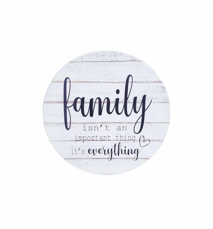 10" Round Sign | Family Isn't An Important Thing, It's Everything
