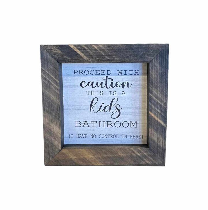 5"x5" Framed Sign | Proceed With Caution This Is A Kids Bathroom