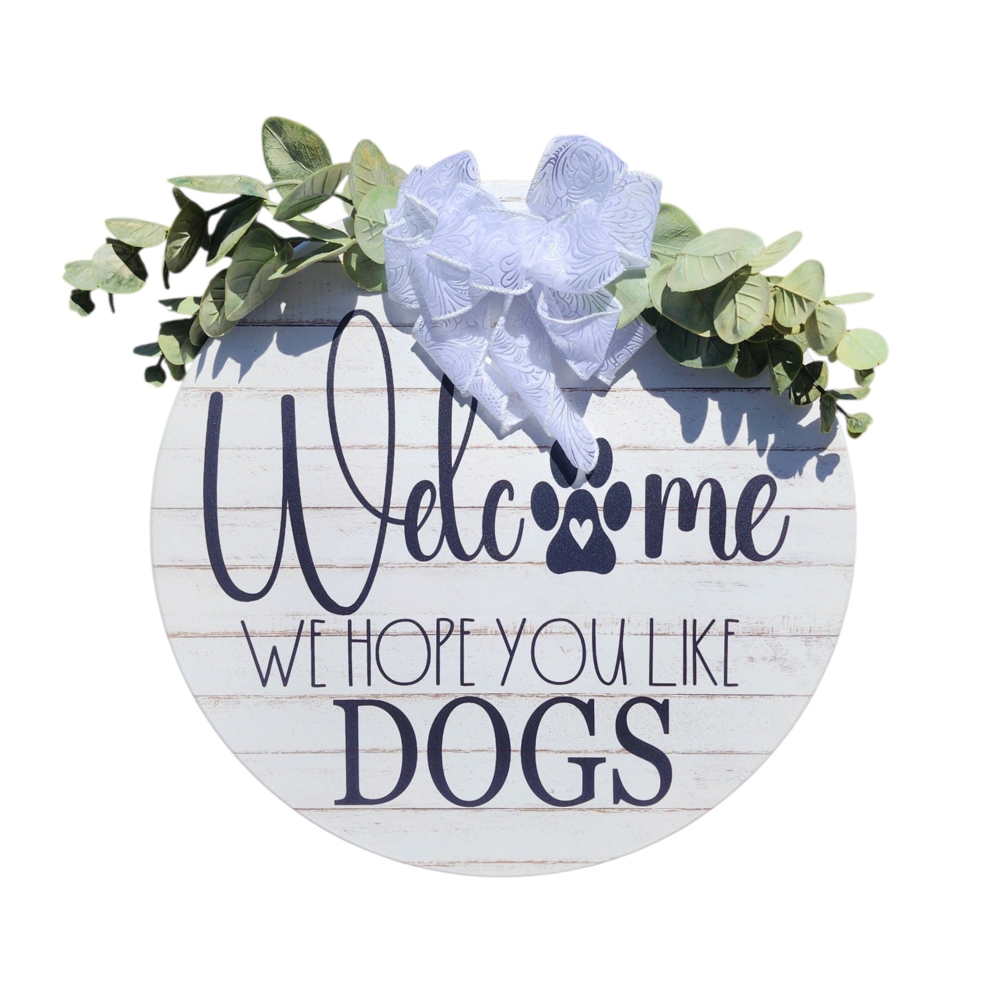 15" Decorated Round Sign Welcome we Hope you like Dogs