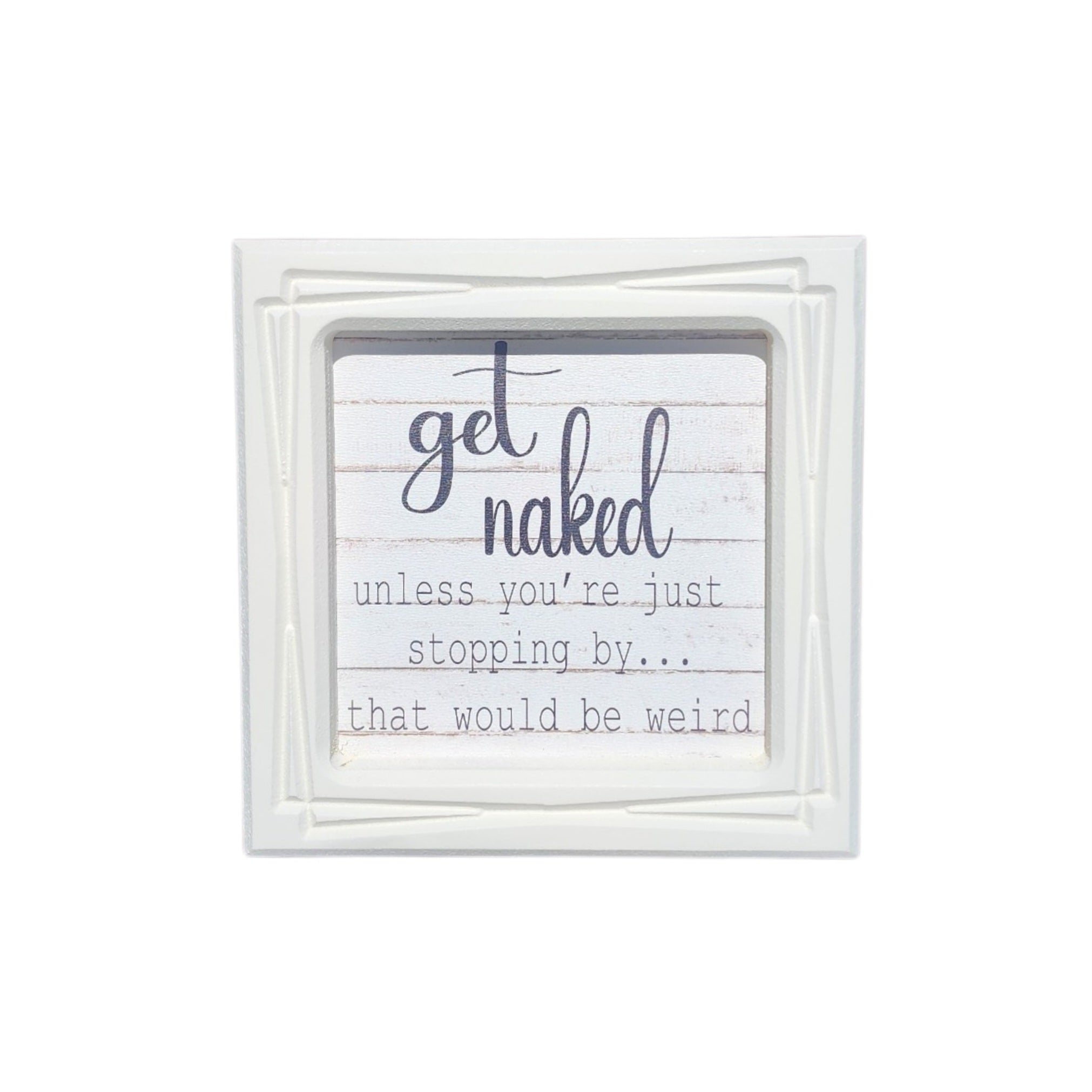 6x6 Framed Get Naked