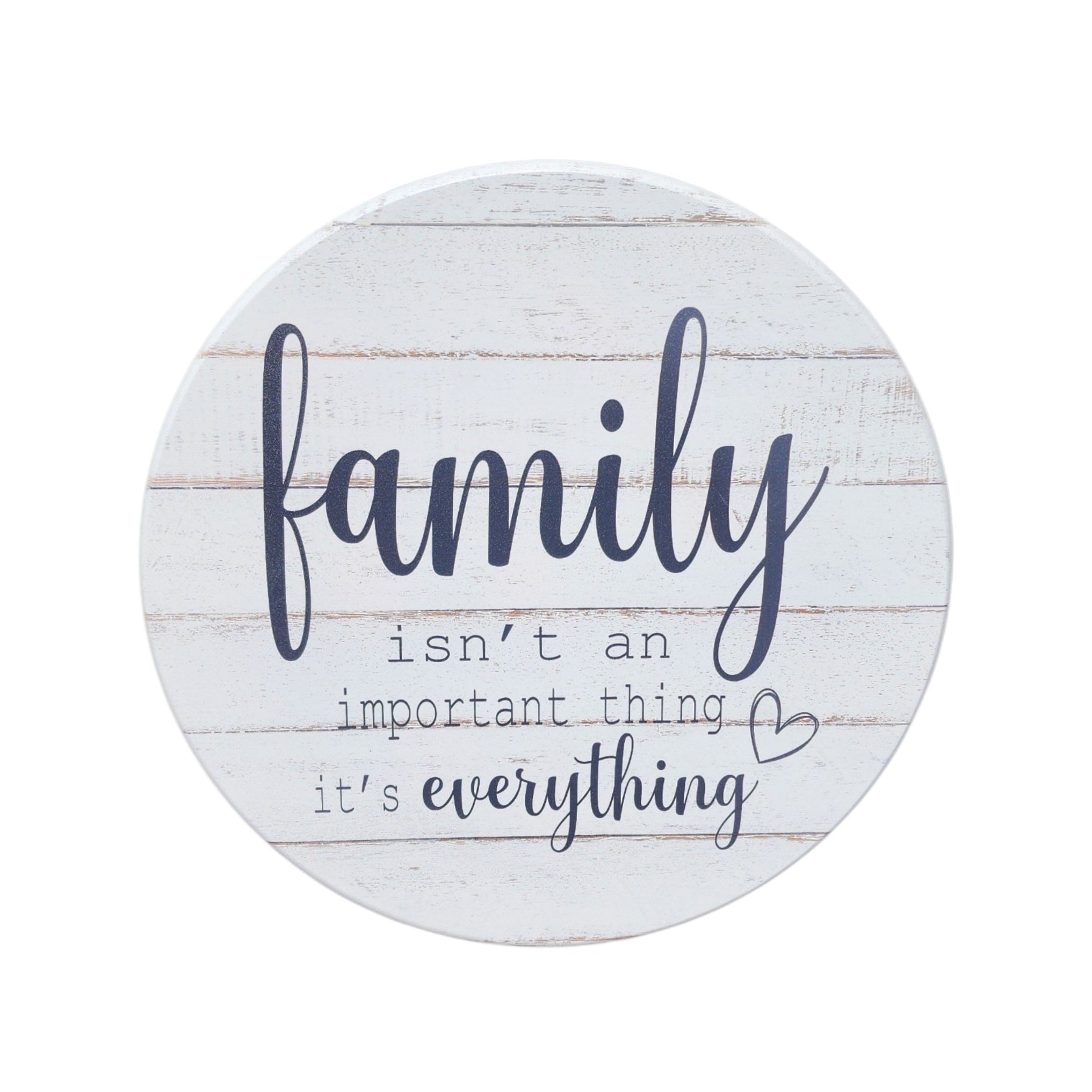 10" Round Sign Family Isn't An Important Thing, It's Everything