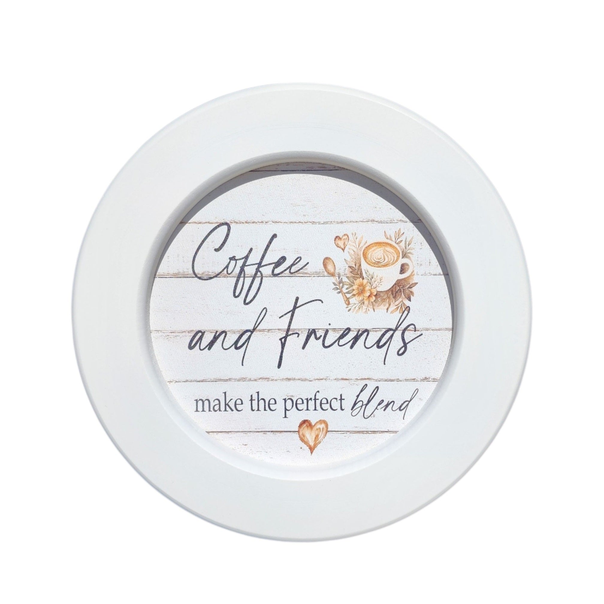 7" Round Framed Sign Coffee And Friends Make The Perfect Blend