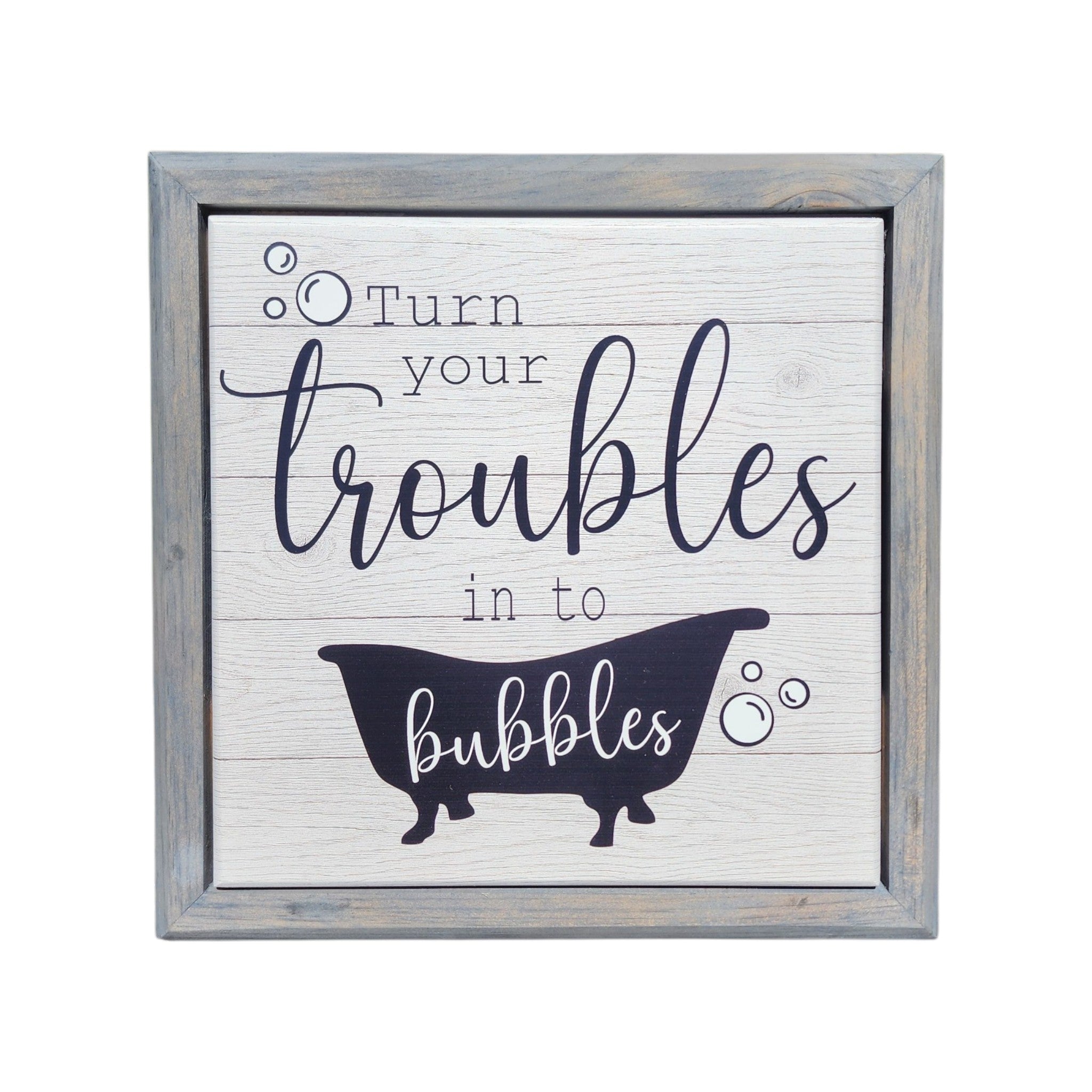 10.5x10.5 Framed Turn Your Troubles Into Bubbles