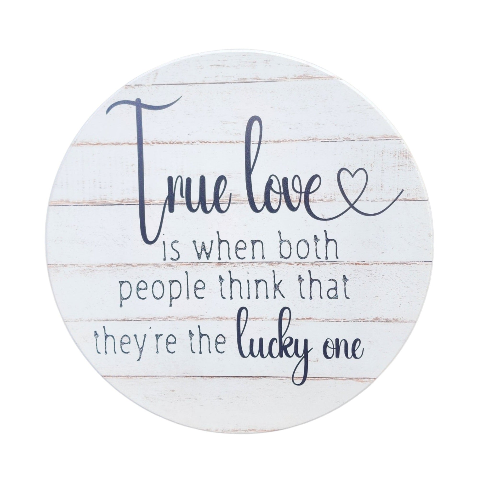 15" Round Sign True Love
