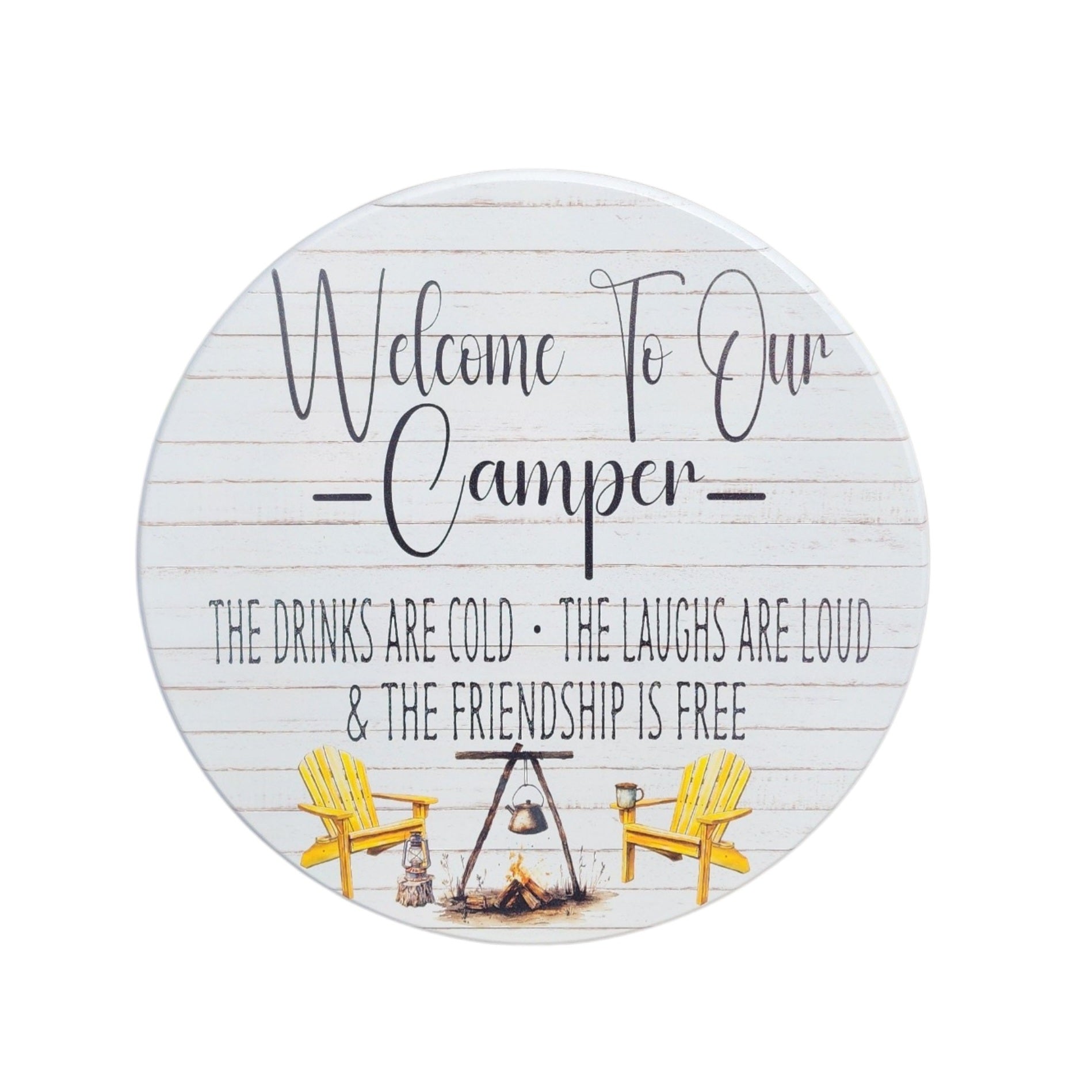 10" Round Sign Welcome To Our Camper, The Drinks Are Cold, The Laughs Are Loud