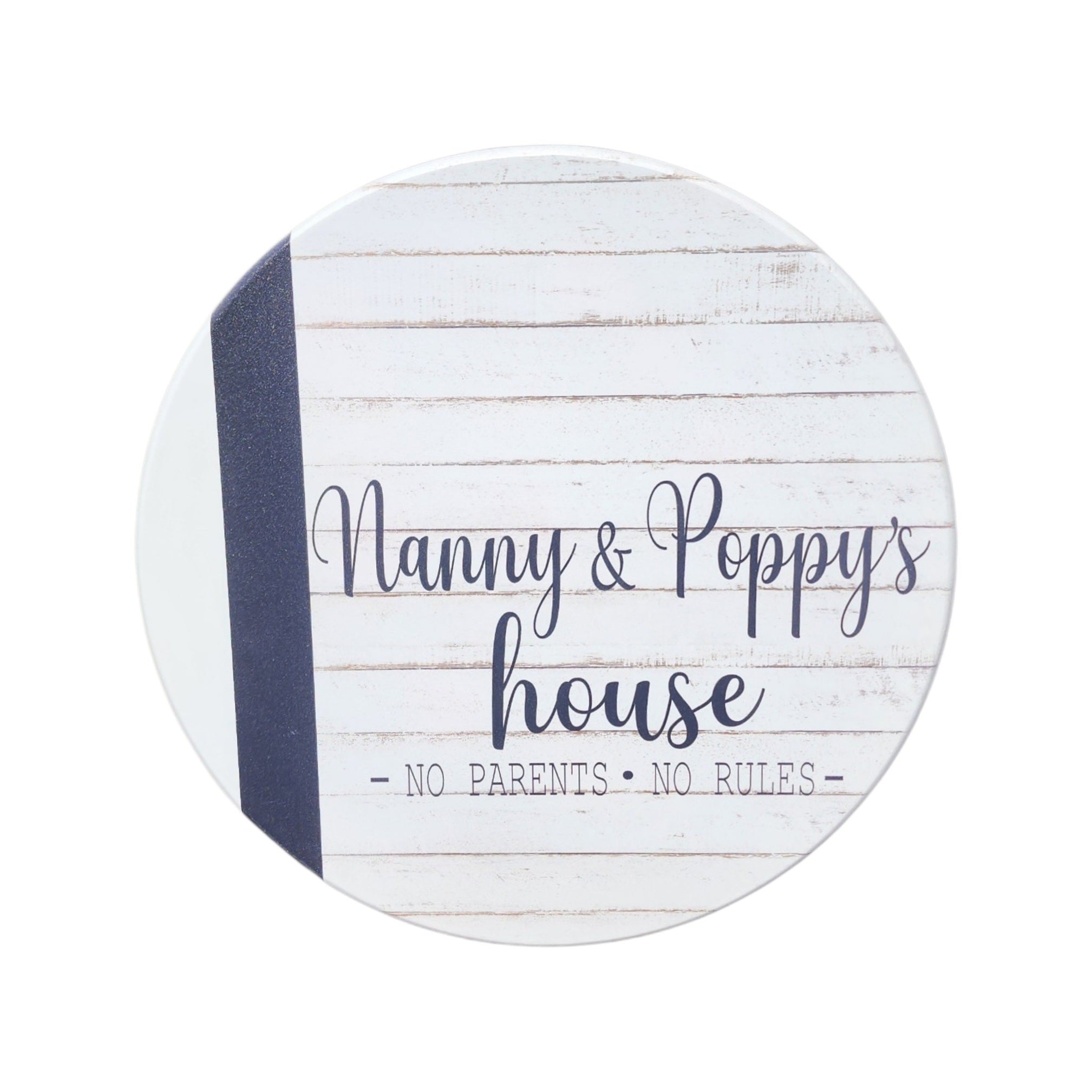 10" Round Sign Nanny & Poppy's House No Parents No Rules