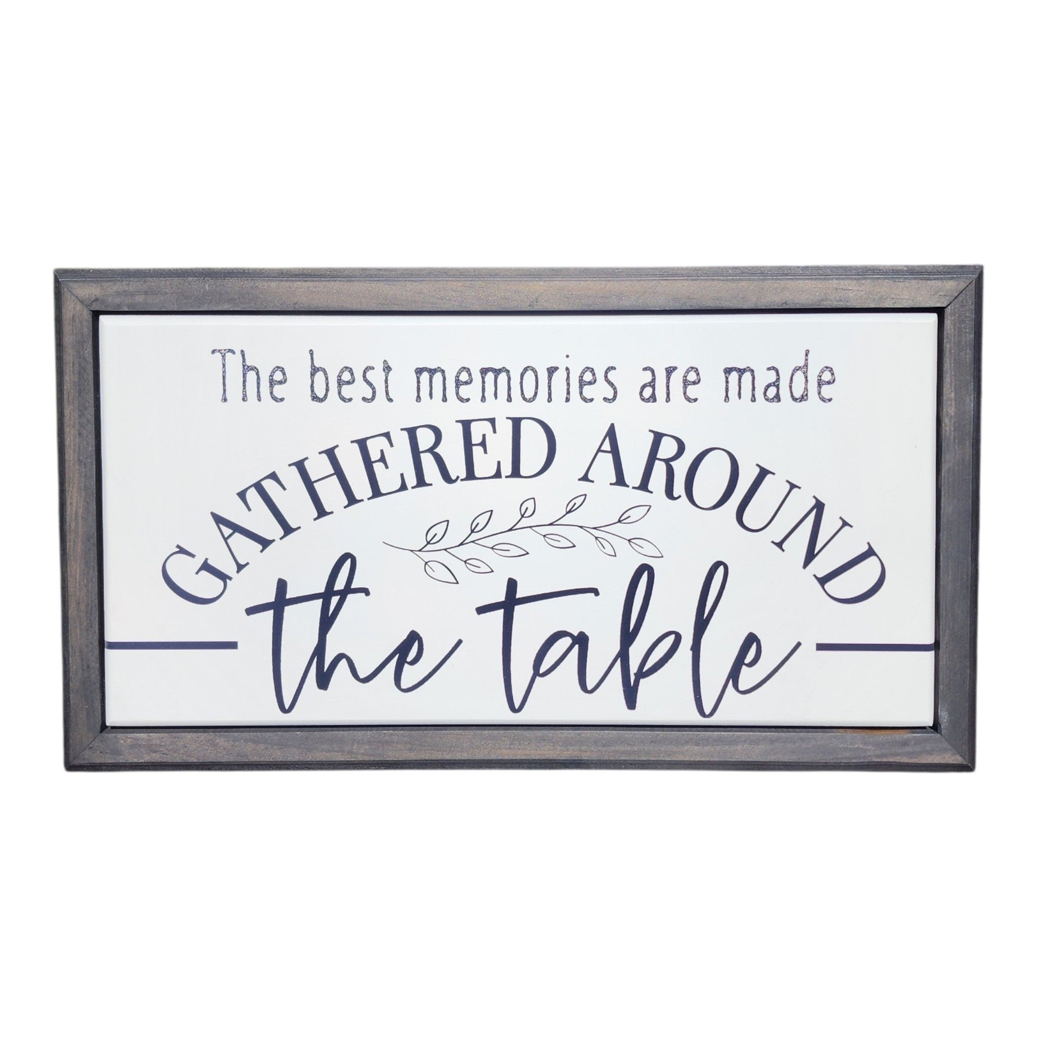 8.5x15.5 Framed The Best Memories Are Made Gathered Around The Table