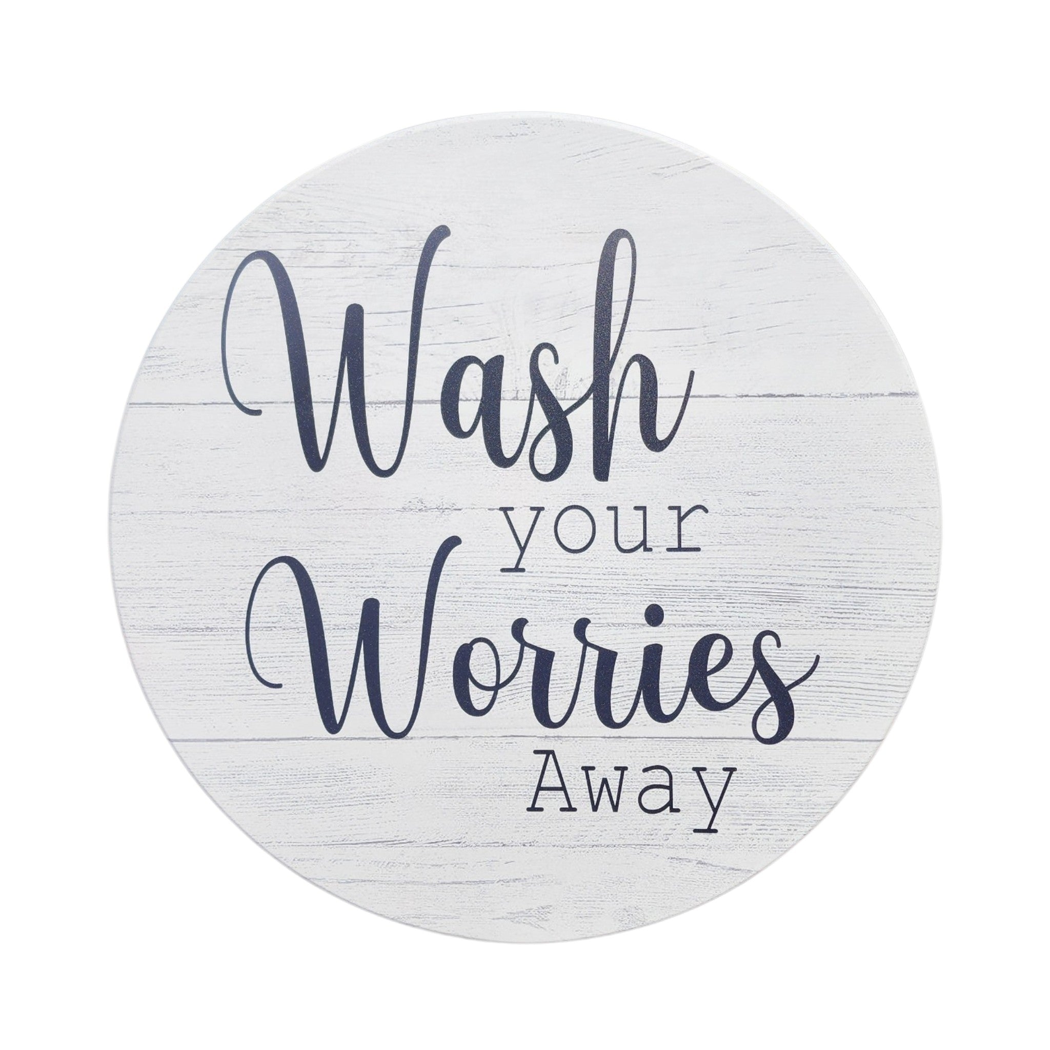 15" Round Sign Wash Your Worries Away