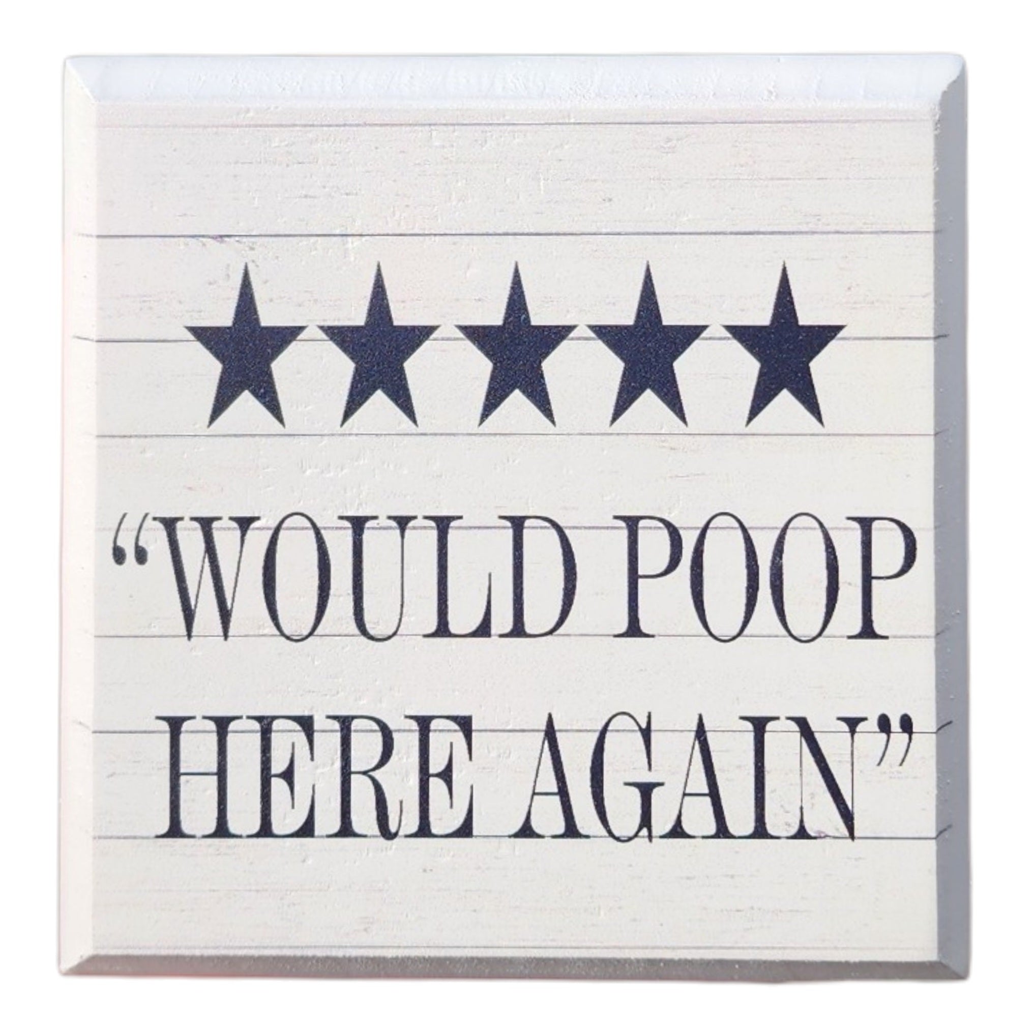 4"x4" Sign Five Star Would Poop Here Again