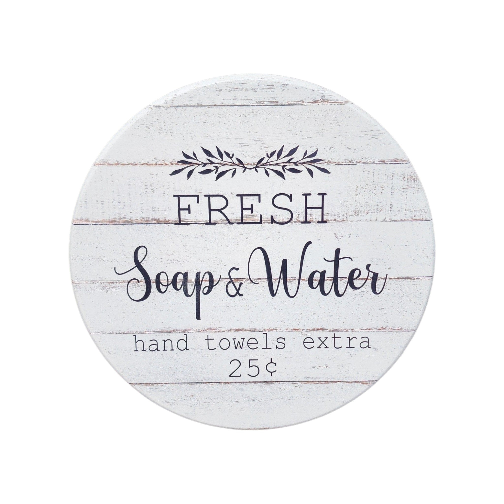 10" Round Sign Fresh Soap & Water