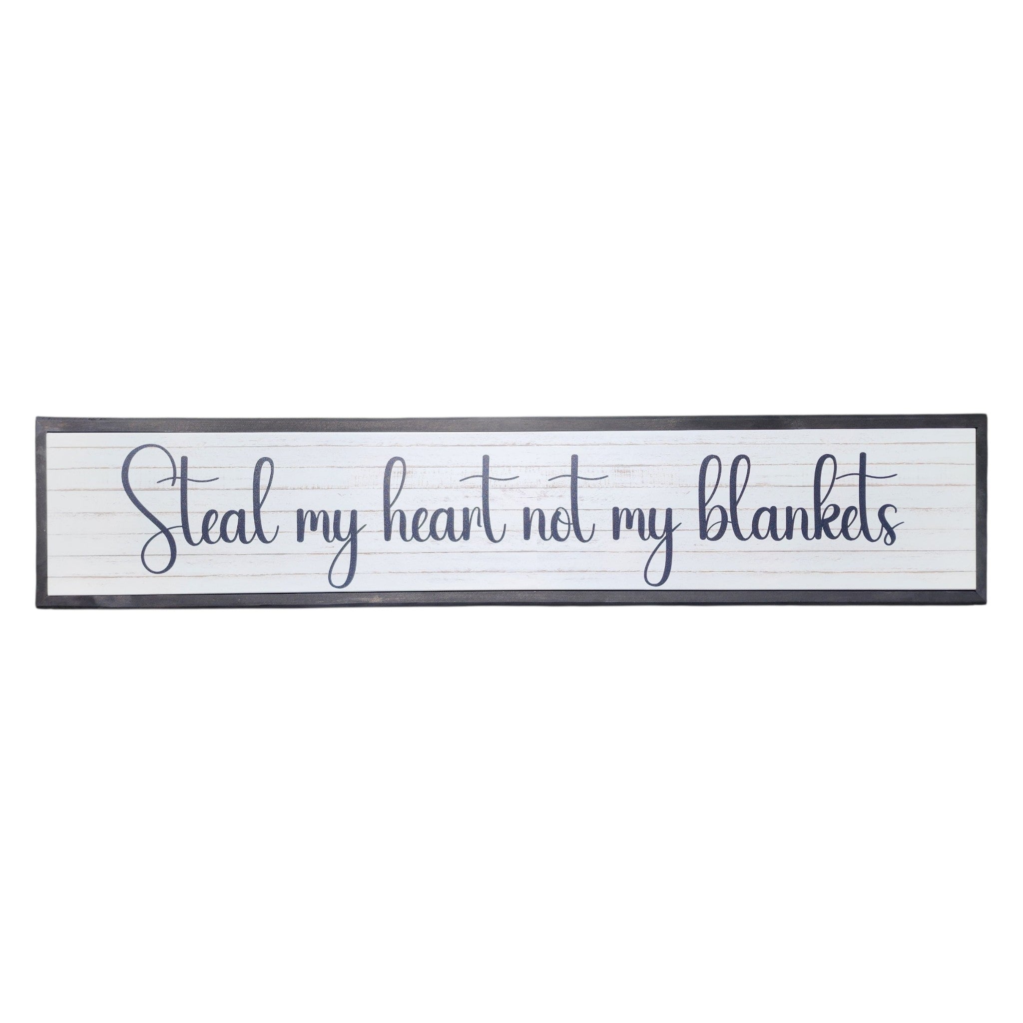 47.5x9.5 Raised Frame Steal My Heart Not My Blankets