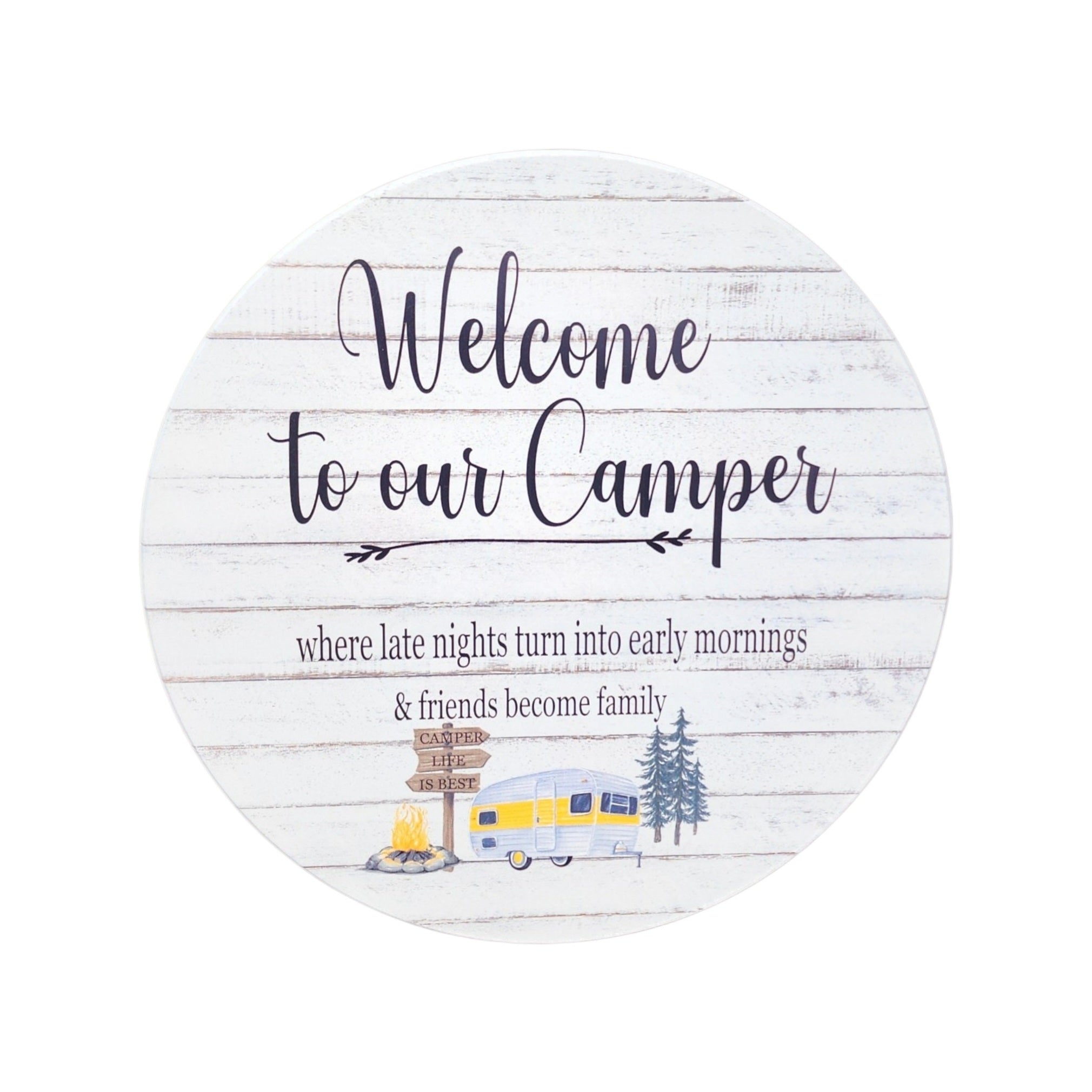 10" Round Sign Welcome To Our Camper, Where Late Nights Turn Into Early Mornings